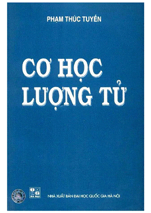 Cơ Học Lượng Tử (NXB Đại Học Quốc Gia 2007) - Phạm Thúc Tuyền, 424 Trang