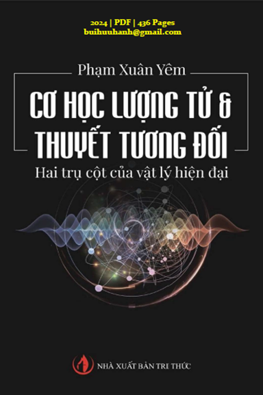 Cơ Học Lượng Tử Và Thuyết Tương Đối (NXB Tri Thức 2024) - Phạm Xuân Yêm, 436 Trang