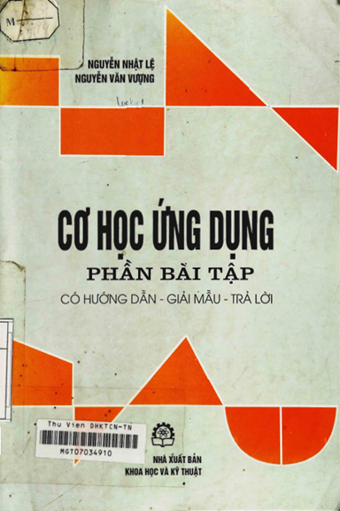 Cơ Học Ứng Dụng-Phần Bài Tập (NXB Khoa Học Kỹ Thuật 1998) - Nguyễn Nhật Lệ, 284 Trang