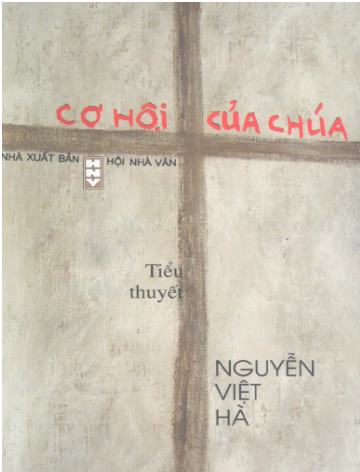 Cơ Hội Của Chúa (NXB Hội Nhà Văn 2006) - Nguyễn Việt Hà, 530 Trang
