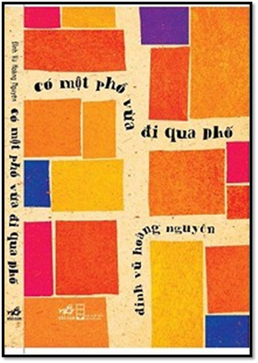 Có Một Phố Vừa Đi Qua Phố (NXB Hội Nhà Văn 2014) - Đinh Vũ Hoàng Nguyên, 254 Trang