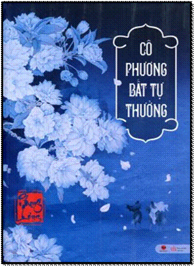 Cô Phương Bất Tự Thưởng Tập 1 (NXB Văn Học 2013) - Phong Lộng, 572 Trang