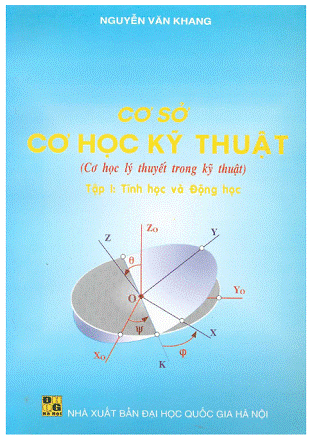 Cơ Sở Cơ Học Kỹ Thuật Tập 1-Tĩnh Học Và Động Học (NXB Đại Học Quốc Gia 2003) - Nguyễn Văn Khang