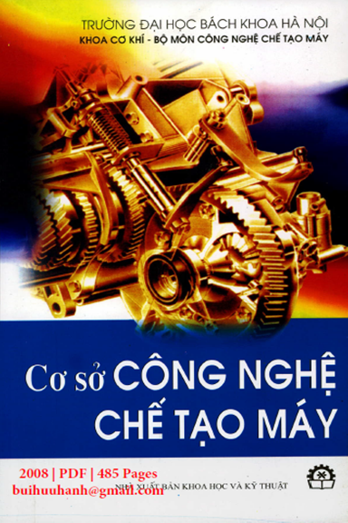 Cơ Sở Công Nghệ Chế Tạo Máy (NXB Khoa Học Kỹ Thuật 2008) - Nguyễn Đắc Lộc, 485 Trang