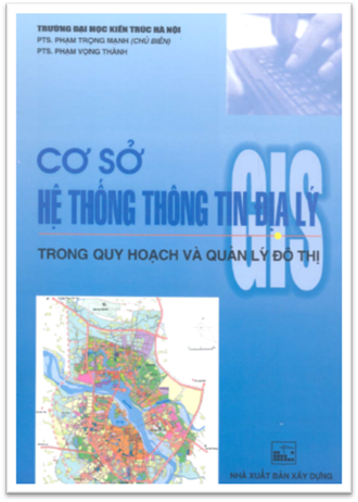 Cơ Sở Hệ Thống Thông Tin Địa Lý GIS (NXB Xây Dựng 1999) - Phạm Trọng Mạnh, 172 Trang