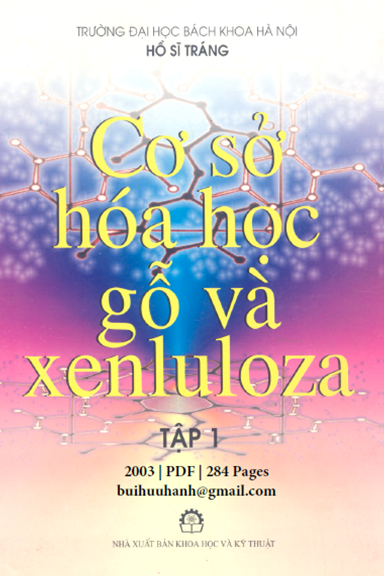 Cơ Sở Hóa Học Gỗ Và Xenluloza Tập 1 (NXB Khoa Học Kỹ Thuật 2003) - Hồ Sĩ Tráng, 284 Trang