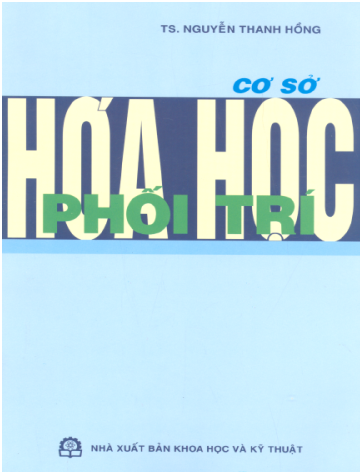 Cơ Sở Hóa Học Phối Trí (NXB Khoa Học Kỹ Thuật 2008) - Nguyễn Thanh Hồng, 219 Trang