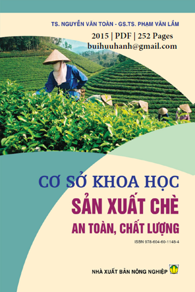 Cơ Sở Khoa Học Sản Xuất Chè An Toàn, Chất Lượng (NXB Nông Nghiệp 2015) - Nguyễn Văn Toàn, 252 Trang
