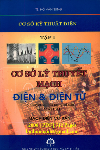 Cơ Sở Kỹ Thuật Điện Tập 1-Mạch Điện Cơ Bản (NXB Khoa Học Kỹ Thuật 2008) - Hồ Văn Sung, 512 Trang