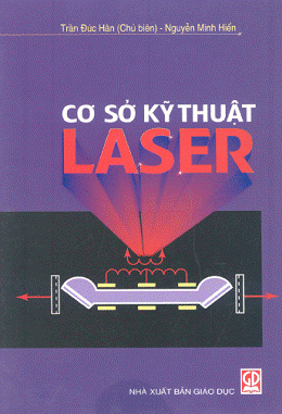 Cơ Sở Kỹ Thuật Laser (NXB Giáo Dục 2001) - Trần Đức Hân, 246 Trang