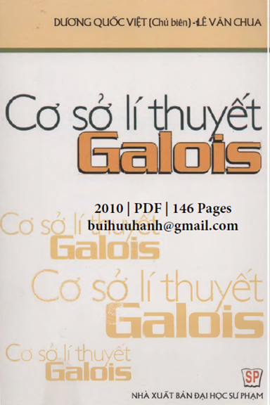 Cơ Sở Lí Thuyết Galois (NXB Đại Học Sư Phạm 2010) - Dương Quốc Việt, 146 Trang