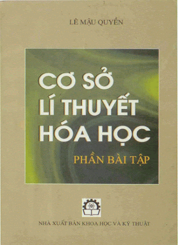 Cơ Sở Lí Thuyết Hóa Học-Phần Bài Tập (NXB Khoa Học Kỹ Thuật 2001) - Lê Mậu Quyền, 230 Trang