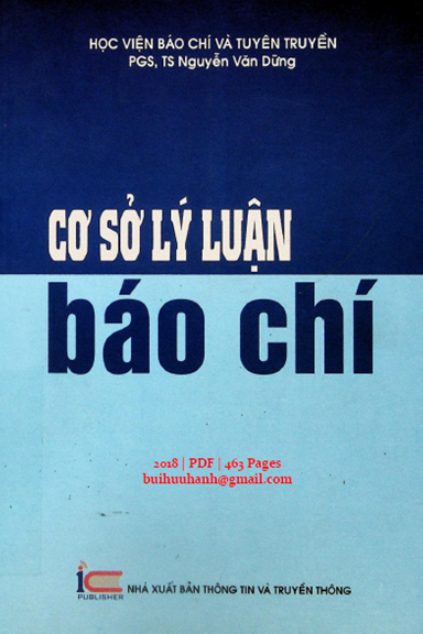 Cơ Sở Lý Luận Báo Chí (NXB Thông Tin Tuyên Truyền 2018) - Nguyễn Văn Dững, 463 Trang