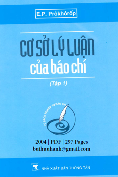 Cơ Sở Lý Luận Báo Chí Tập 1 (NXB Thông Tấn 2004) - E.P. Prôkhôrốp, 297 Trang