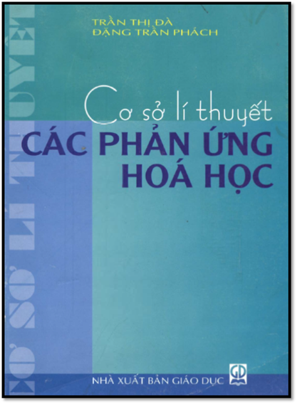 Cơ Sở Lý Thuyết Các Phản Ứng Hóa Học (NXB Giáo Dục 2006) - Trần Thị Đà, 512 Trang