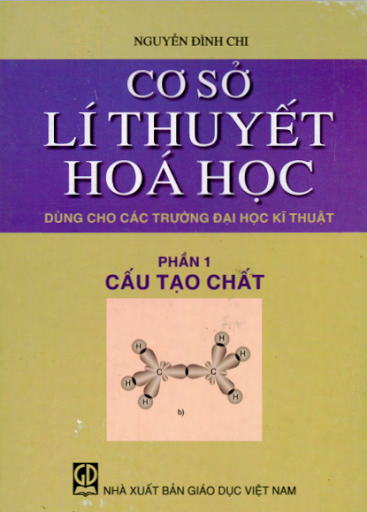 Cơ Sở Lý Thuyết Hóa Học Phần 1-Cấu Tạo Chất (NXB Giáo Dục 2010) - Nguyễn Đình Chi, 132 Trang