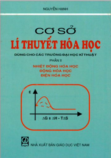 Cơ Sở Lý Thuyết Hoá Học Phần 2-Nhiệt Động Hóa Học, Động Hóa Học, Điện Hóa Học- Nguyễn Hạnh 263 Trang
