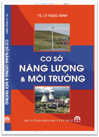 Cơ Sở Năng Lượng Và Môi Trường (NXB Khoa Học Kỹ Thuật 2011) - Lý Ngọc Minh, 362 Trang