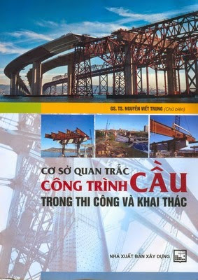 Cơ Sở Quan Trắc Công Trình Cầu Trong Thi Công Và Khai Thác - Nguyễn Viết Trung, 109 Trang