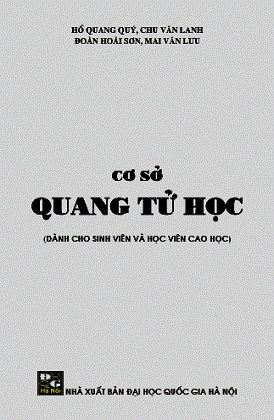 Cơ Sở Quang Tử Học (NXB Đại Học Quốc Gia 2013) - Hồ Quang Quý, 301 Trang