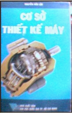 Cơ Sở Thiết Kế Máy (NXB Đại Học Quốc Gia 2004) - Nguyễn Hữu Lộc, 670 Trang