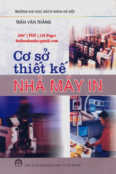 Cơ Sở Thiết Kế Nhà Máy In (NXB Khoa Học Kỹ Thuật 2007) - Trần Văn Thắng, 229 Trang