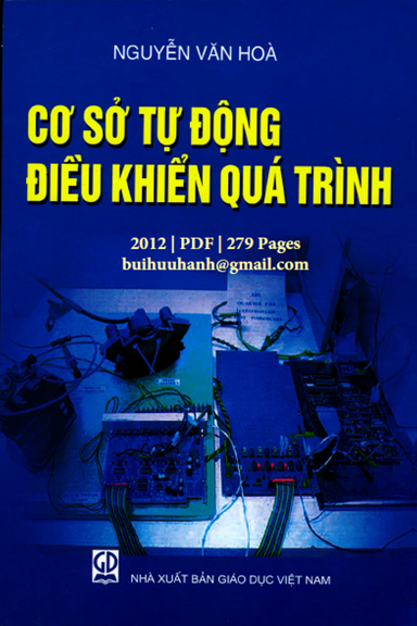 Cơ Sở Tự Động Điều Khiển Quá Trình (NXB Giáo Dục 2012) - Nguyễn Văn Hòa, 279 Trang