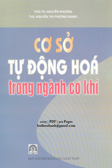 Cơ Sở Tự Động Hóa Trong Ngành Cơ Khí (NXB Khoa Học Kỹ Thuật 2005) - Nguyễn Phương, 301 Trang