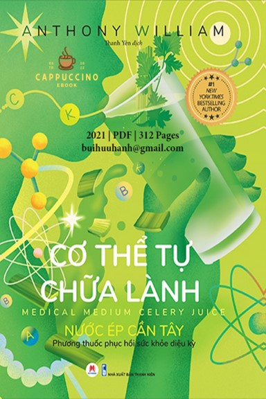 Cơ Thể Tự Chữa Lành-Nước Ép Cần Tây (NXB Thanh Niên 2021) - Anthony William, 312 Trang