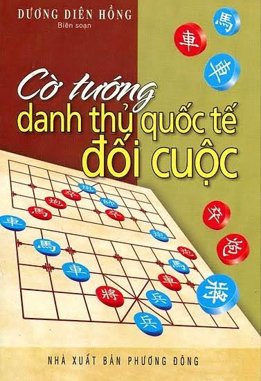 Cờ Tướng Danh Thủ Quốc Tế Đối Cuộc (NXB Phương Đông 2013) - Dương Diên Hồng, 117 Trang