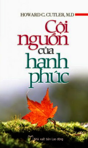 Cội Nguồn Của Hạnh Phúc (NXB Lao Động 2008) - Howard C. Cutler, 347 Trang
