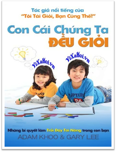 Con Cái Chúng Ta Đều Giỏi (NXB Phụ Nữ 2009) - Adam Khoo, 360 Trang