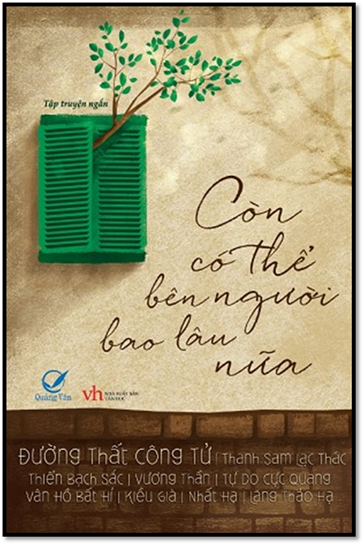 Còn Có Thể Bên Người Bao Lâu Nữa (NXB Văn Học 2014) - Đường Thất Công Tử, 214 Trang