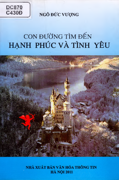 Con Đường Tìm Đến Hạnh Phúc Và Tình Yêu (NXB Văn Hóa Thông Tin 2011) - Ngô Đức Vượng, 148 Trang