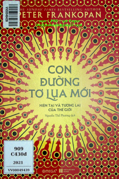 Con Đường Tơ Lụa Mới Hiện Tại Và Tương Lai Của Thế Giới (NXB Hà Nội 2021) - Peter Frankopan