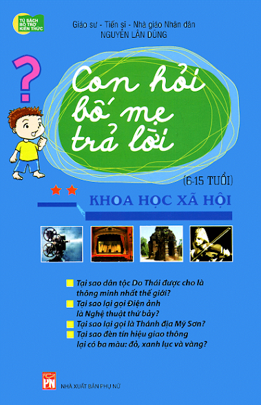 Con Hỏi Bố Mẹ Trả Lời - Khoa Học Xã Hội (NXB Phụ Nữ 2015) - Nguyễn Lân Dũng, 147 Trang