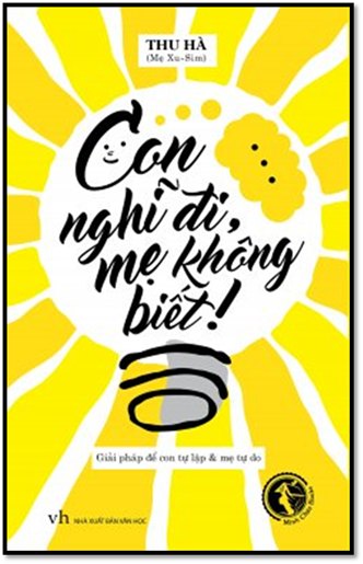 Con Nghĩ Đi, Mẹ Không Biết (NXB Văn Học 2016) - Thu Hà, 252 Trang