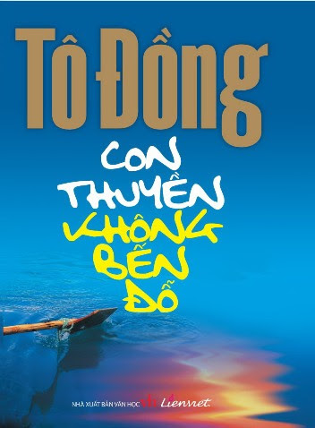 Con Thuyền Không Bến Đỗ (NXB Văn Học 2012) - Tô Đồng, 321 Trang