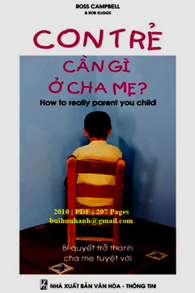Con Trẻ Cần Gì Ở Cha Mẹ (NXB Lao Động Xã Hội 2010) - Ross Campbell, 297 Trang