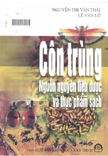 Côn Trùng Nguồn Nguyên Liệu Dược Và Thực Phẩm Sạch (NXB Khoa Học Và Kỹ Thuật 2008) - Nguyễn Thị Vân
