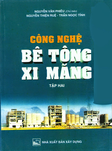 Công Nghệ Bê Tông Xi Măng Tập 2 (NXB Xây Dựng 2011) - Nguyễn Văn Phiêu, 334 Trang