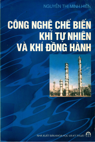 Công Nghệ Chế Biến Khí Tự Nhiên Và Khí Đồng Hành (NXB Khoa Học Kỹ Thuật 2002) - Nguyễn Thị Minh Hiền