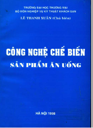 Công Nghệ Chế Biến Sản Phẩm Ăn Uống (NXB Hà Nội 1998) - Lê Thanh Xuân, 292 Trang