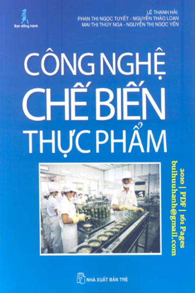 Công Nghệ Chế Biến Thực Phẩm (NXB Trẻ 2010) - Lê Thanh Hải, 161 Trang