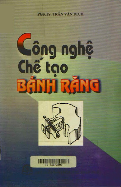 Công Nghệ Chế Tạo Bánh Răng (NXB Khoa Học Kỹ Thuật 2003) - Trần Văn Địch, 330 Trang