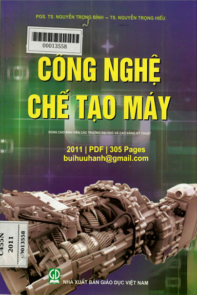 Công Nghệ Chế Tạo Máy (NXB Giáo Dục 2011) - Nguyễn Trọng Bình, 305 Trang