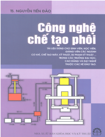 Công Nghệ Chế Tạo Phôi (NXB Khoa Học Kỹ Thuật 2006) - Nguyễn Tiến Đào, 268 Trang