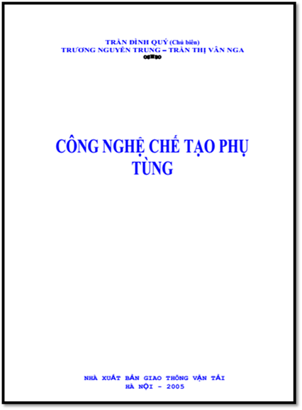 Công Nghệ Chế Tạo Phụ Tùng (NXB Giao Thông Vận Tải 2005) - Trần Đình Quý, 174 Trang