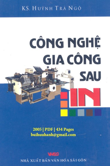 Công Nghệ Gia Công Sau In (NXB Văn Hóa Sài Gòn 2005) - Huỳnh Trà Ngộ, 434 Trang