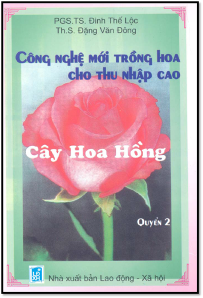 Công Nghệ Mới Trồng Hoa Cho Thu Nhập Cao Quyển 2-Cây Hoa Hồng  - Đặng Văn Đông, 78 Trang
